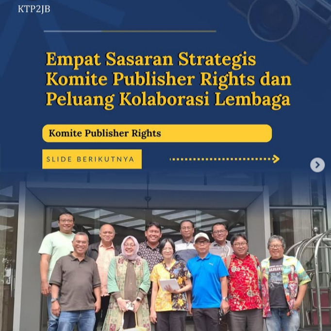 Berikut adalah Empat Sasaran Strategis Komite Publisher Rights (KTP2JB) dan Peluang Kolaborasi Lembaga.